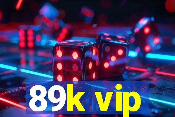 89k vip